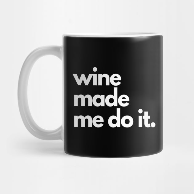 Wine Made Me Do It. by The3rdMeow